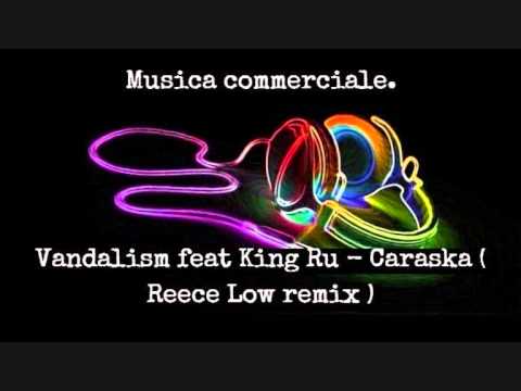 Vandalism feat King Ru - Caraska ( Reece Low remix )