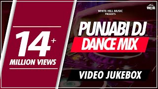 Punjabi DJ Dance Mix | Video Jukebox | White Hill Music