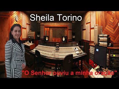 O Senhor ouviu a minha oração,  Sheila Torino -- Hinos Ccb