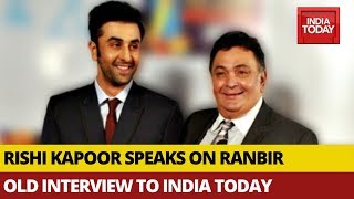 Rishi Kapoor Talks About His Son Ranbir Kapoor In 2017 Interview To India Today