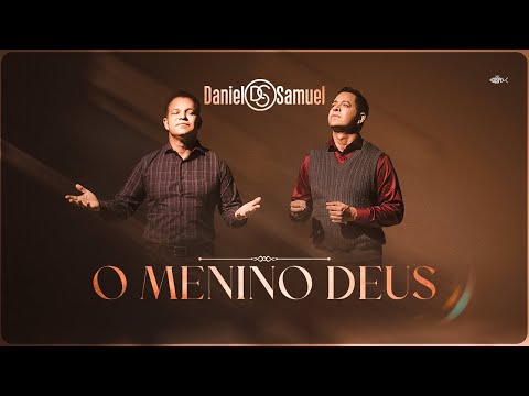 Daniel e Samuel - O Menino Deus | Clipe Oficial