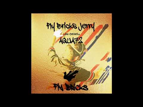 Fly Bricks Jerry ft. Aqua72 & Lino Cordova -F-L-Y-B-R-I-C-K-S-2020-