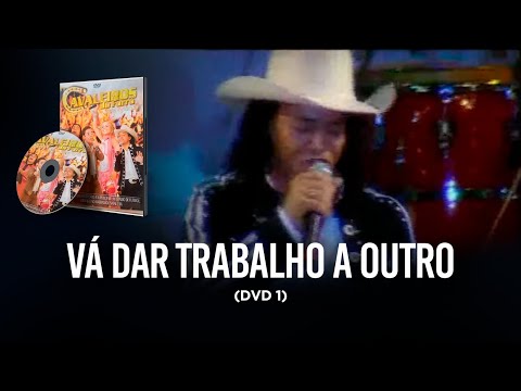 Vá dar trabalho a outro - DVD Cavaleiros do forró 1 "O filme"