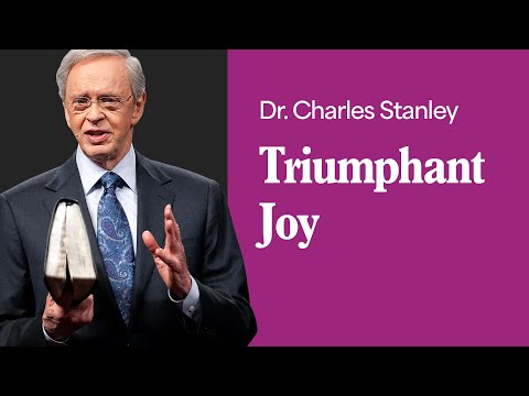 Triumphant Joy – Dr. Charles Stanley