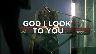 God I Look to You + (Spontaneous Worship) - Amanda Lindsey Cook | Bethel Music