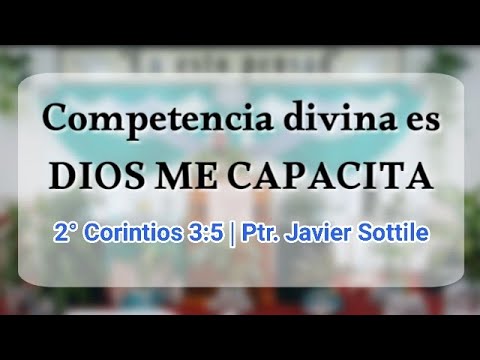 Competencia divina es DIOS ME CAPACITA | Ptr. Javier Sottile