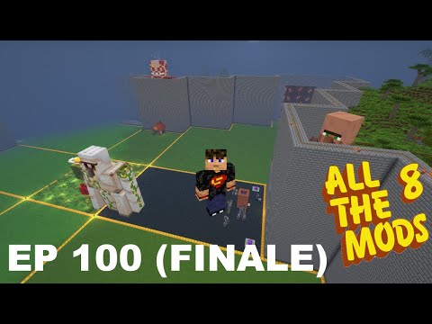 ATM 8 - Episode 100 - Final Episode!
