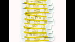 French Montana - Off The Rip ft  Chinx, N O R E