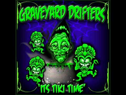 Graveyard Drifters-Tiki Time!