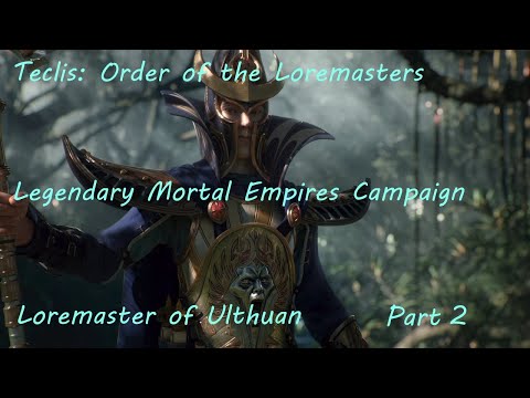 Teclis - Order of Loremasters: Legendary Mortal Empires Campaign - Part 2