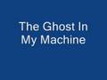 Ghost In My Machine