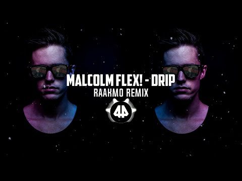 Malcolm Flex! - Drip (RAAKMO Remix)