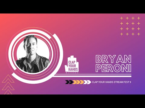 Bryan Peroni - Clap Your Hands Stream Fest 9