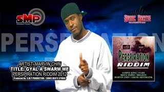 MARVIN CHIN - GYAL A SWARM ME (PERSPIRATION RIDDIM 2012) smp production