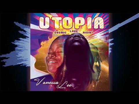 Vanessa Lee - UTOPIA - Cosmic Love Risin'  [EPK]