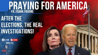 PFL-After the Elections, The Real Investigations! Praying for America, 11/1/2022
