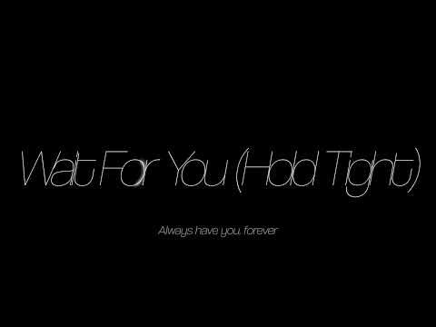 Video thumbnail for Wait For You (Hold Tight)