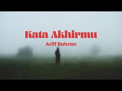 Ariff Bahran - Kata Akhirmu (Lirik Video)