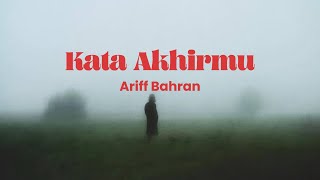 Download lagu Ariff Bahran - Kata Akhirmu (Lirik Video) mp3