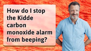 How do I stop the Kidde carbon monoxide alarm from beeping?