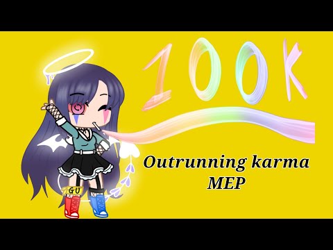 Outrunning karma MEP|100k special|(credits in desc)