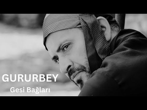GURURBEY   Gesi Bağları