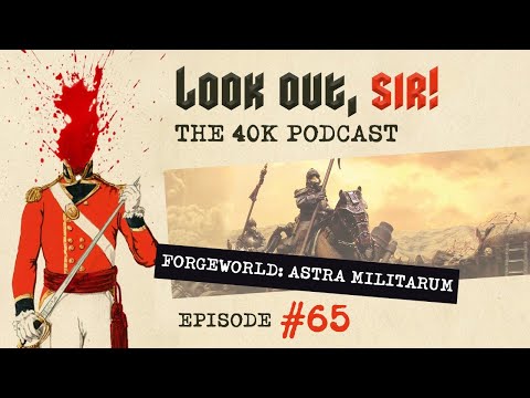 Look Out, Sir! 40k Podcast 065 - FW Imperial Armour Astra Militarum (Death Korps of Krieg) Review!!!