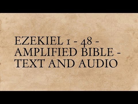 Ezekiel 1 - 48 - Amplified Bible - Text And Audio