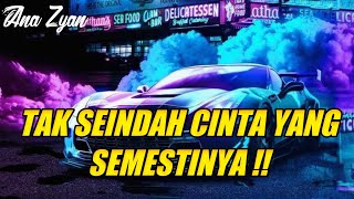 Download lagu NONSTOP DUGEM BASS BETON - DJ TAK SEINDAH CINTA YANG SEMESTINYA Ft ANNA ZYAN mp3