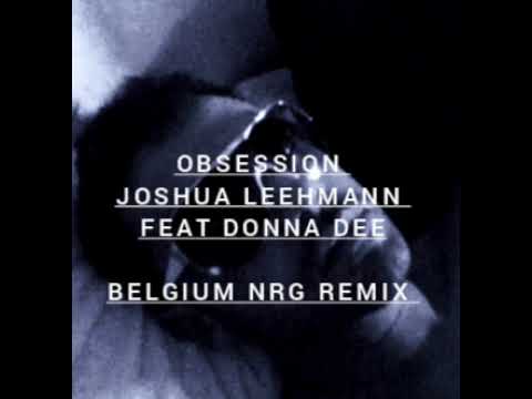 OBSESSION --- JOSHUA LEEHMANN FEAT DONNA DEE ( BELGIUM NRG REMIX)