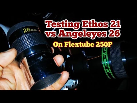 Testing Televue Ethos 21mm Against Unbranded 26mm Chinese Eyepiece (equal to Angleyes 26mm)