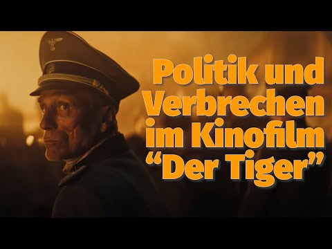 Politik und Verbrechen im Kinofilm "Der Tiger" - "In meinem Panzer ist kein Platz für Politik".