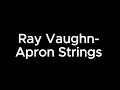 Ray Vaughn Apron Strings 202404061938