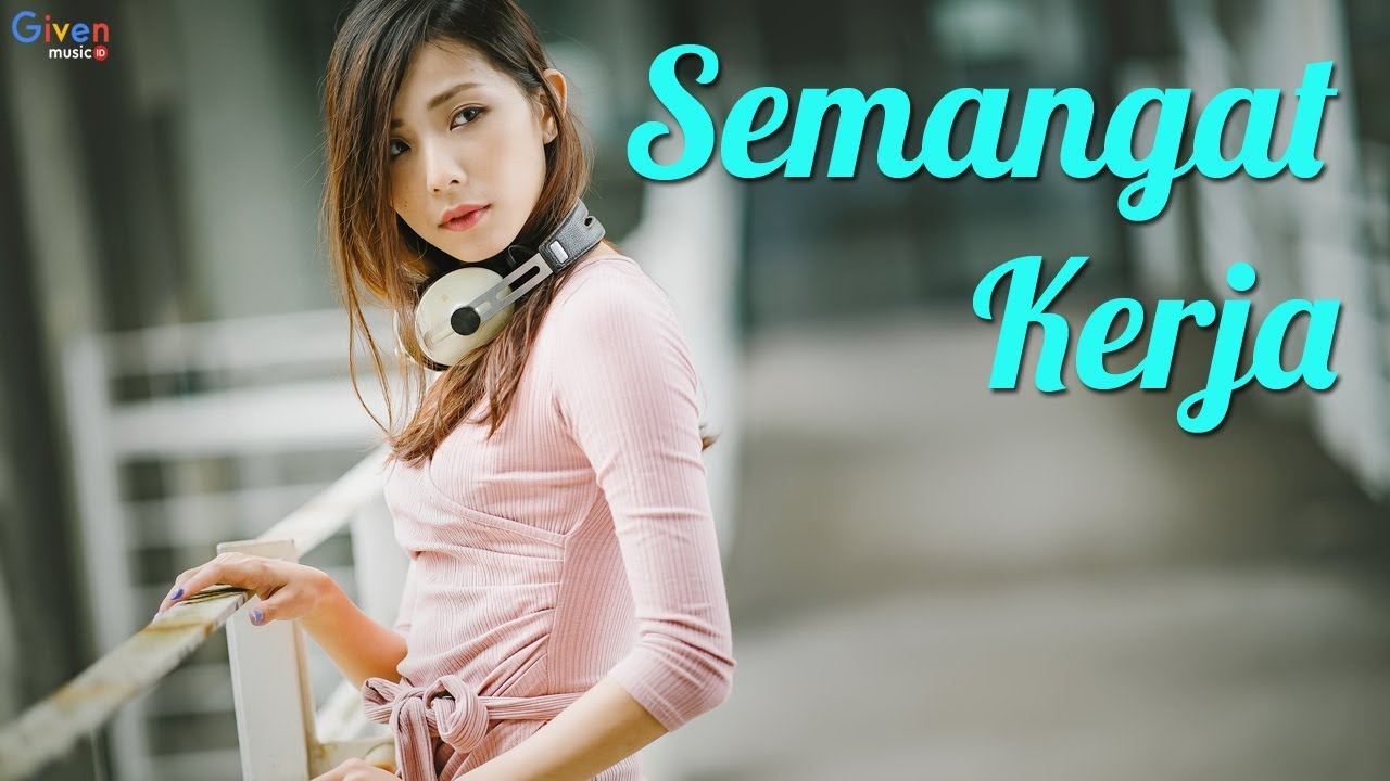 KUMPULAN LAGU DANGDUT 2018 BIKIN SEMANGAT KERJA (VIDEO LIRIK)