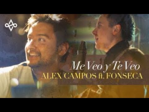 Me veo y te veo - Alex Campos ft. Fonseca