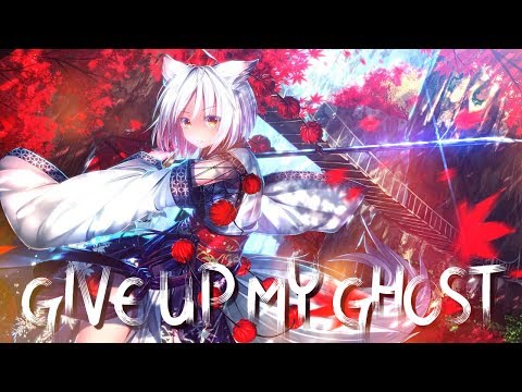 ♫  ★ Nightcore ☆ 【Give Up My Ghost】 Get Scared