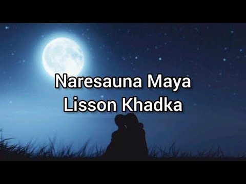 Naresauna Maya ~ Lisson Khadka (Lyrics)