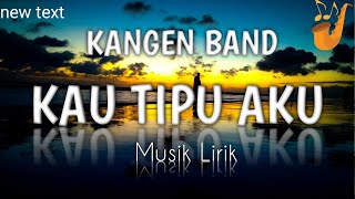 Download lagu Kangen Band Kau Tipu Aku Lirik... mp3