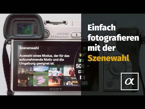 Sony a5100 a6000 a7 - Einfach fotografieren mit der Szenewahl (SCN)