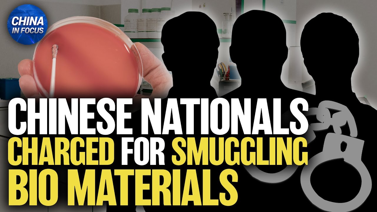 U.S. Charges 3 Chinese Nationals for Smuggling Bio Material | China in Focus