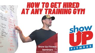 How to get hired at ANY personal training gym | Resume Interviews Certifications Show Up Fitness