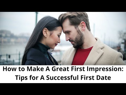 How to Make a Great First Impression: Tips for a Successful First Date