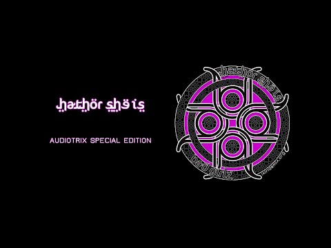 Hathor She Is - Bad Girlz - Audiotrix Special Edition