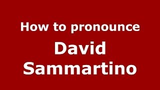 How to pronounce David Sammartino