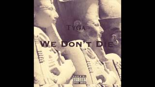 Tyga - We Don&#39;t Die [Official Audio]