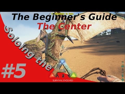 Soloing the Ark - The Beginner's Guide - The Center - #5 Taming a Pteranodon!