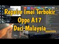 REPAIRE IMEI OPPO A17 CPH2477 Via Unlocktool