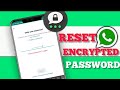 How to Reset Encrypted Password WhatsApp (2024) || Recover WhatsApp Encrypted Password