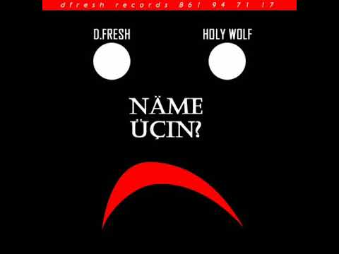 D.FRESH  FEAT. HOLY WOLF - NÄME ÜÇIN ( OFFICIAL AUDIO 2020)