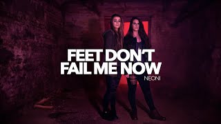 Neoni - Feet Don't Fail Me Now
